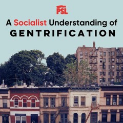 Not just rich people and cafes: Toward a socialist understanding of gentrification