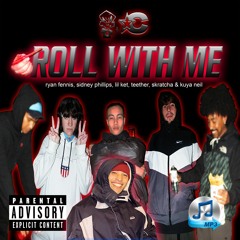 Roll With Me - Ryan Fennis, Sidney Phillips, lil ket, Teether, Skratcha & Kuya Neil