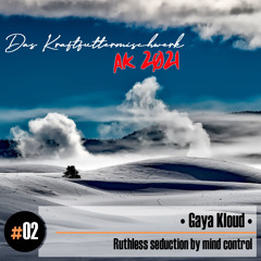 2021 #02: Gaya Kloud - Ruthless seduction by mind control