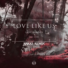 Last Heroes - Love Like Us (feat. RUNN) | RAKKE REMIX