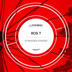 Premiere: Ros T - Stranger Danger [Eton Messy Records]