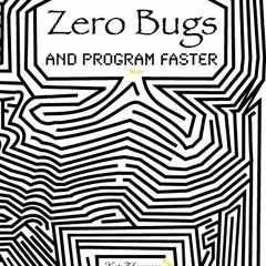 free PDF 📍 Zero Bugs: and Program Faster by  Kate Thompson [KINDLE PDF EBOOK EPUB]