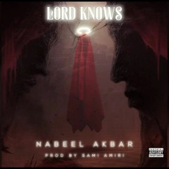 Nabeel Akbar - Lord Knows (Freestyle) | Official Audio