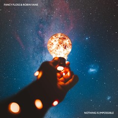 Fancy Floss & Robin Vane - Nothing Is Impossible