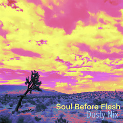 Soul Before Flesh