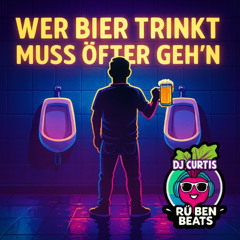 WER BIER TRINKT MUSS ÖFTER GEH'N