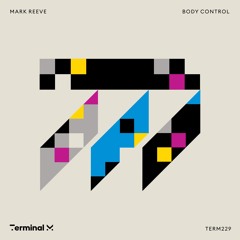 PREMIERE: Mark Reeve - Body Control (Original Mix) [Terminal M]