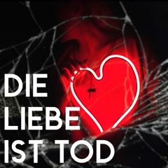 Die Liebe ist Tod