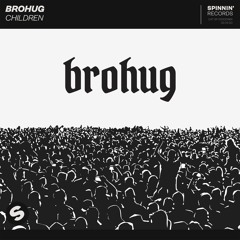 BROHUG - Children [OUT NOW]