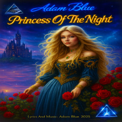 Adam  Blue  - Princess Of The Night  ( New Versión Reload )