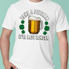 Shitheadsteve Take A Pitcher It’ll Last Longer T-Shirt