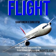 Kamtunchi X Dino Btw X LadyDee- Flight Prod. Alright Slash