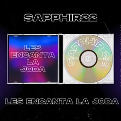 SAPPHIR22 - LES ENCANTA LA JODA