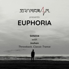 TRANCE4M Pres Euphoria S05E04 - Joshen [2023.10.04] Throwback, Classic Trance