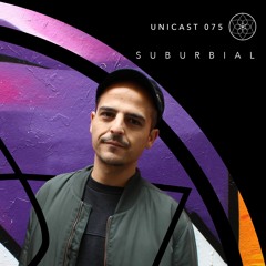 Unicast ~ 075 | Suburbial [Unreleased Own Productions]