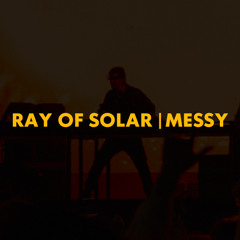 Ray Of Solar | Messy (Axwell Mashup)