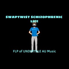 [ STRANGE SCHIZOPHRENIC LIFE AU ] SWAPTWIST SCHIZOPHRENIC LIFE - FLP of UNDERTALE AU Music