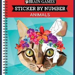 EBOOK #pdf 📖 Brain Games - Sticker by Number: Animals (28 Images to Sticker) Full PDF
