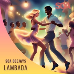 SOA Deejays X Kaoma - Lambada EXTENDED VERSION