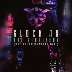 THE STRAIKERZ - GLOCK 18 (FalseGod RAWTRAP EDIT)