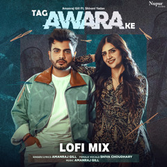 Tag Awara Ke (Lofi Mix) [feat. Shivani Yadav]