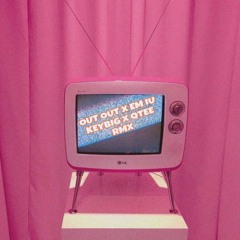 OUT OUT x EM IU (KEYBIG x QTEE Rmx)