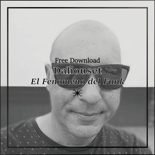 Free Download: Dahouset - El Fenomeno del Funk (Original Mix)