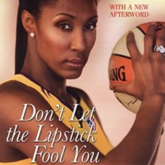[Read] KINDLE PDF EBOOK EPUB Don't Let the Lipstick Fool You by  Lisa Leslie &  Larry Burnett 📃
