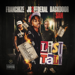 Jo2Federal - List Talk x Backdoor Sam x Franchize
