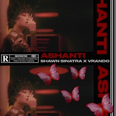 ASHANTI by VRANDO & SHAWN SINATRA(HEXBOYFREN) [PROD VALOR] **SDE ANTHEM**
