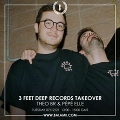 3 Feet Deep Records Takeover w/ Theo BR & Pépé Elle - December 2021