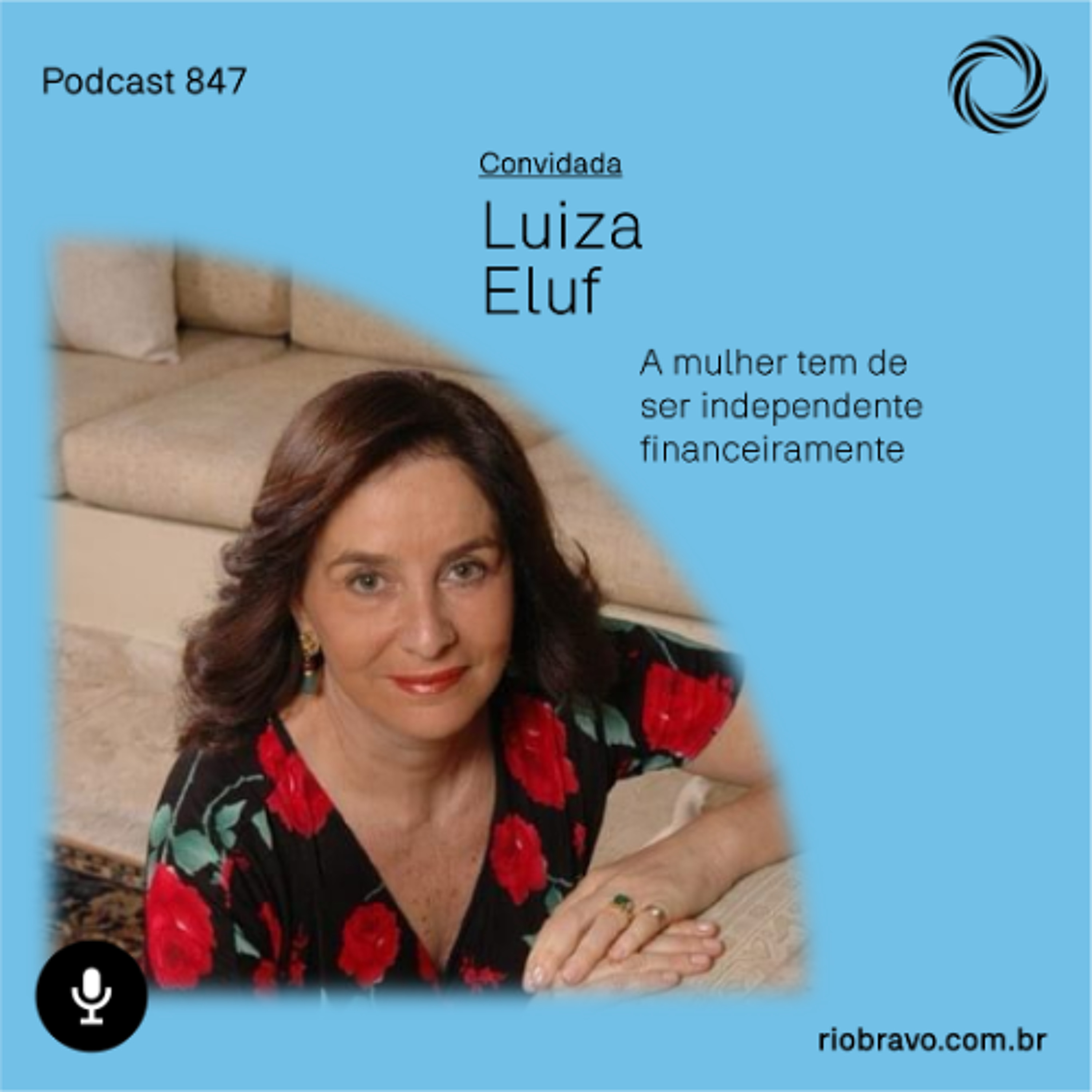 Podcast 847 | Luiza Eluf: “A mulher tem de ser independente financeiramente” episode artwork