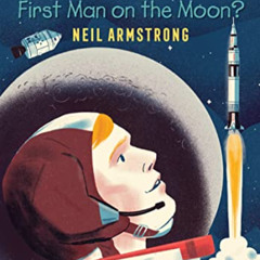 [Download] PDF 📂 Who Was the First Man on the Moon?: Neil Armstrong: A Who HQ Graphi