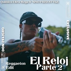 EL RELOJ PARTE 2 [REGGAETON EDIT] QUIMICO ULTRA MEGA Ft NINO FREESTYLE
