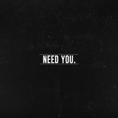 Need You. (Original Mix)
