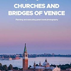 ACCESS [EPUB KINDLE PDF EBOOK] Capturing Venice: Churches and bridges of Venice: Sub-