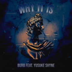 Why It Is Feat. Yusuke Shyne (Prod. Trxgon)
