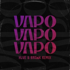 Hüve, Browk - Vapo (Remix)