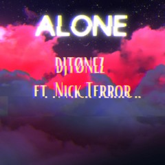 DJTØNEZ Ft. Nick Terror - Alone