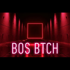 Bos Btch