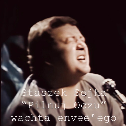Staszek Sojka "Pilnuj Oczu" wachta envee'ego