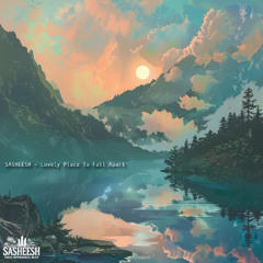 SASHEESH - Lovely Place To Fall Apart
