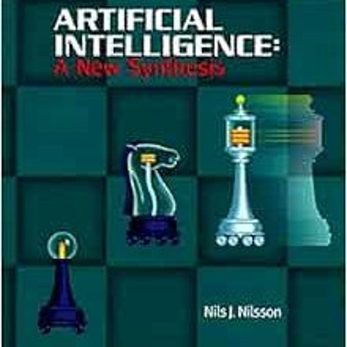 [View] [EPUB KINDLE PDF EBOOK] Artificial Intelligence: A New Synthesis by Nils J. Nilsson 📃