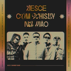 Desce Com Whisky Na Mão - Brenno Paixão , 3 Tenores