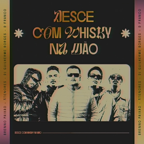 Desce Com Whisky Na Mão - Brenno Paixão , 3 Tenores