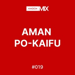 AMAN PO - KAIFU — 019 KIXBOX MIX