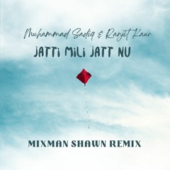 Muhammad Sadiq | Ranjit Kaur | Jatti Mili Jatt Nu | Mixman Shawn Remix | 2024
