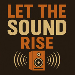 LET THE SOUND RISE