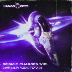 JANGO KETT -  SEISMIC CHARGES (VIP) [FREE DOWNLOAD]