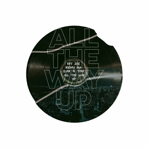 Stream Fat Joe & Remy Ma - All The Way Up (Club Soda Remix) (Free.